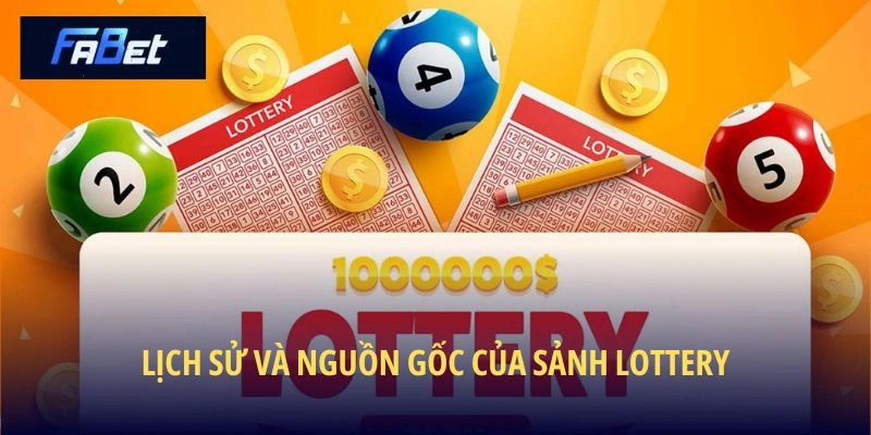 Lịch sử và nguồn gốc của sảnh Lottery