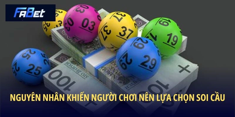 Nguyên nhân khiến người chơi nên lựa chọn soi cầu