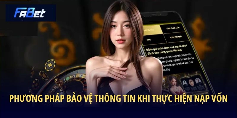 Phương pháp bảo vệ thông tin khi thực hiện nạp vốn