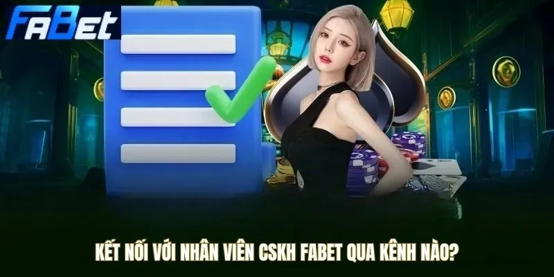 Top 4 kênh kết nối cskh Fabet nhanh gọn