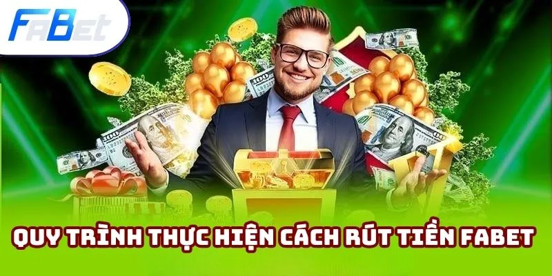 Lưu ngay cách rút tiền Fabet đơn giản