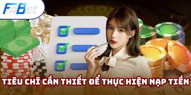 Tiêu chí cần thiết khi thực hiện cách nạp tiền Fabet