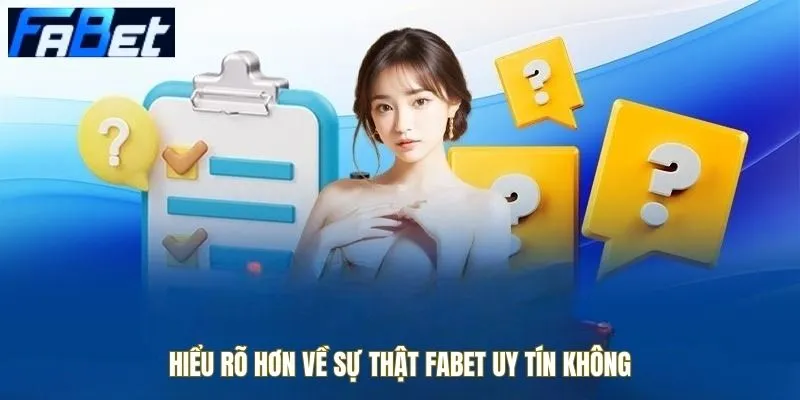 Tìm hiểu sơ lược Fabet uy tín không