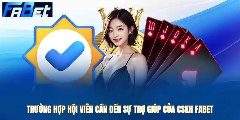 Trường hợp cần liên hệ cskh Fabet